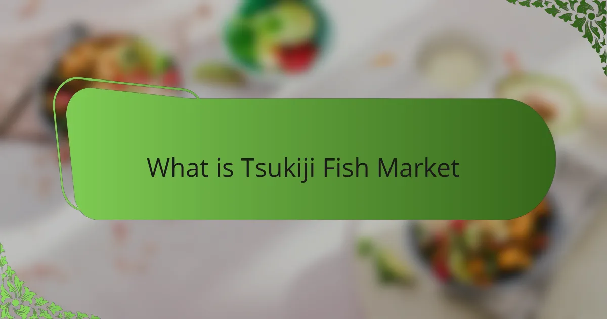 What is Tsukiji Fish Market