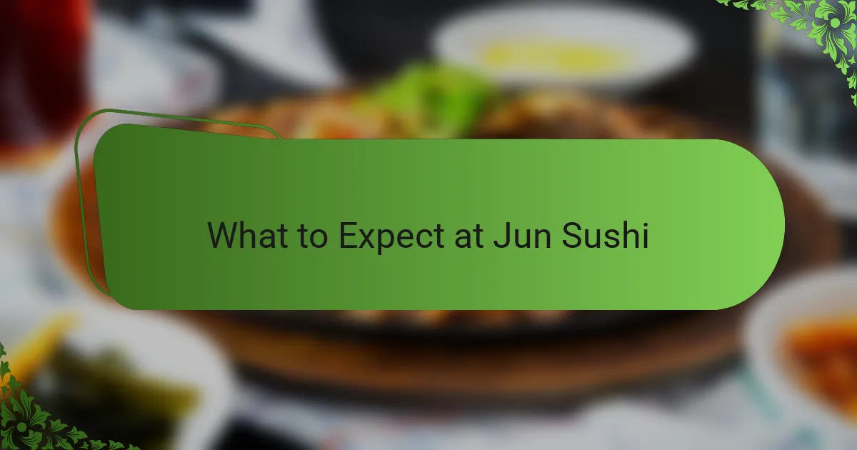 What to Expect at Jun Sushi