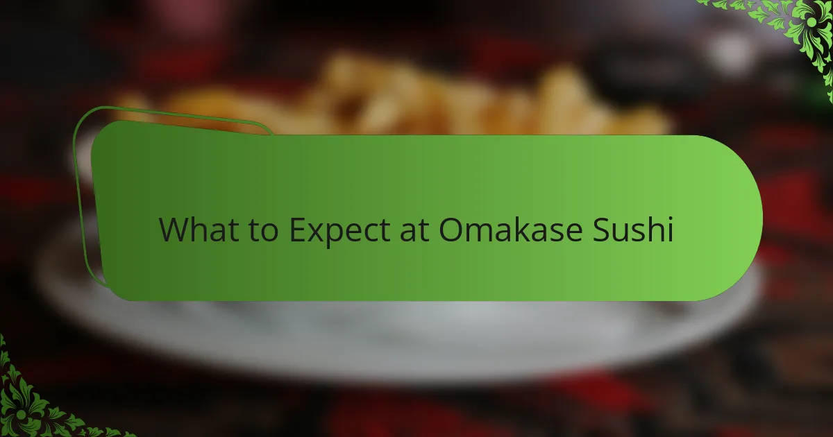 What to Expect at Omakase Sushi